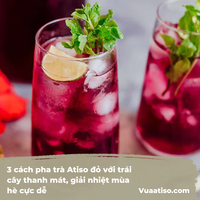 3 cách pha trà Atiso đỏ với trái cây thanh mát, giải nhiệt mùa hè cực dễ 3