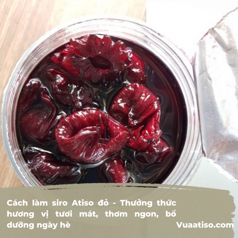 Cách làm siro Atiso đỏ - Thưởng thức hương vị tươi mát, thơm ngon, bổ dưỡng ngày hè2